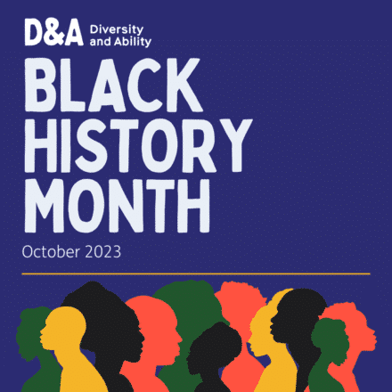 On the left the D&A logo. Underneath text reads 'Black History Month, October 2023' Underneath again a graphic of people of African descent. 