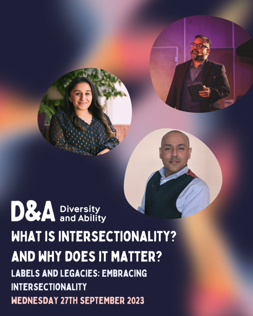 What is intersectionality? And why does it matter? Labels and legacies: embracing intersectionality. Wednesday 27th September, 2023. Above the text are three photos, each showing one of the panelists for the talk: Atif Choudhury, Shani Dhanda and Kamran Mallick, 
