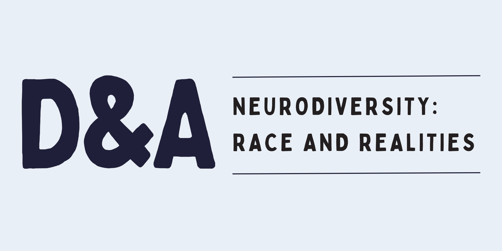 D&A: Neurodiversity Race and Realities