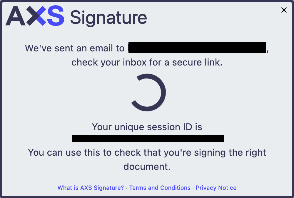 Screenshot of an AXS Signature popup box. It provides instructions to find a secure link that has been emailed to the user. It also shows a loading icon and a unique session ID. Some personal information has been redacted.