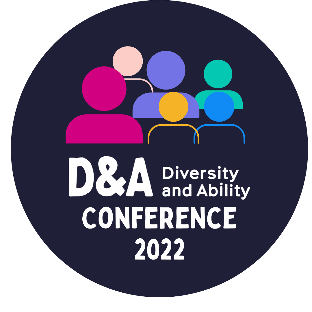 Diversity and Ability Conference 2022 What Inclusion Looks Like D&A